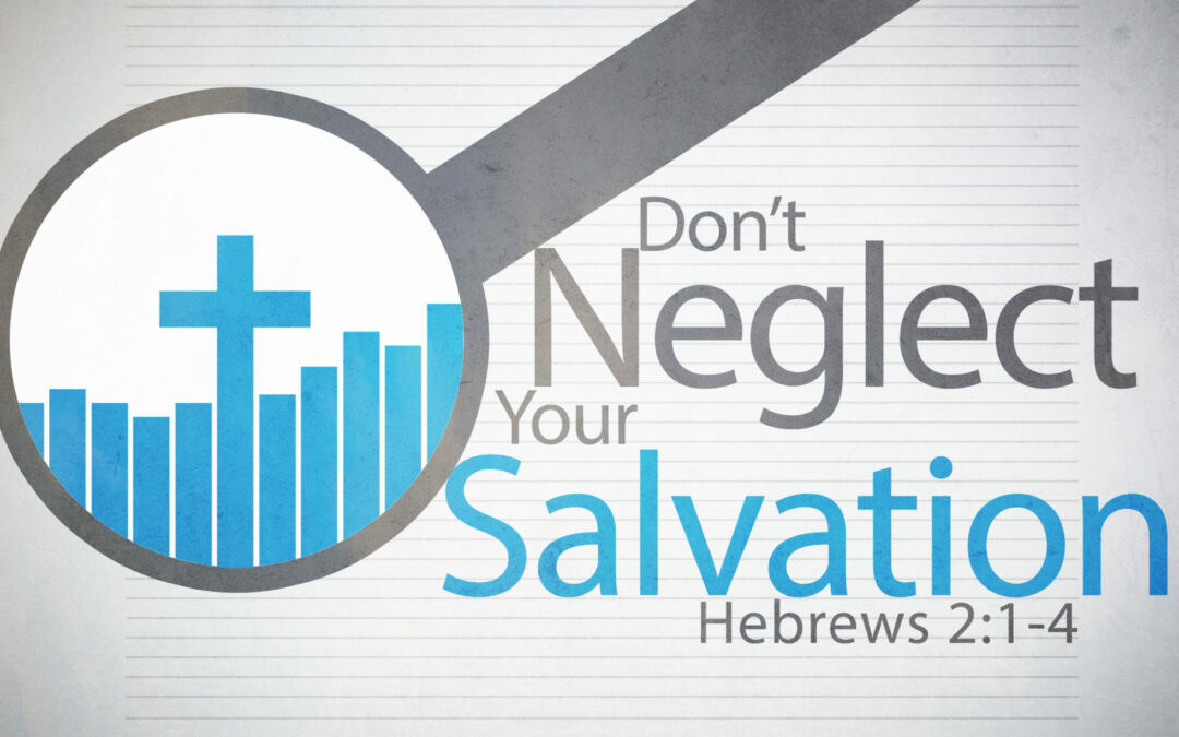 Do Not Neglect Salvation – Share the Faith